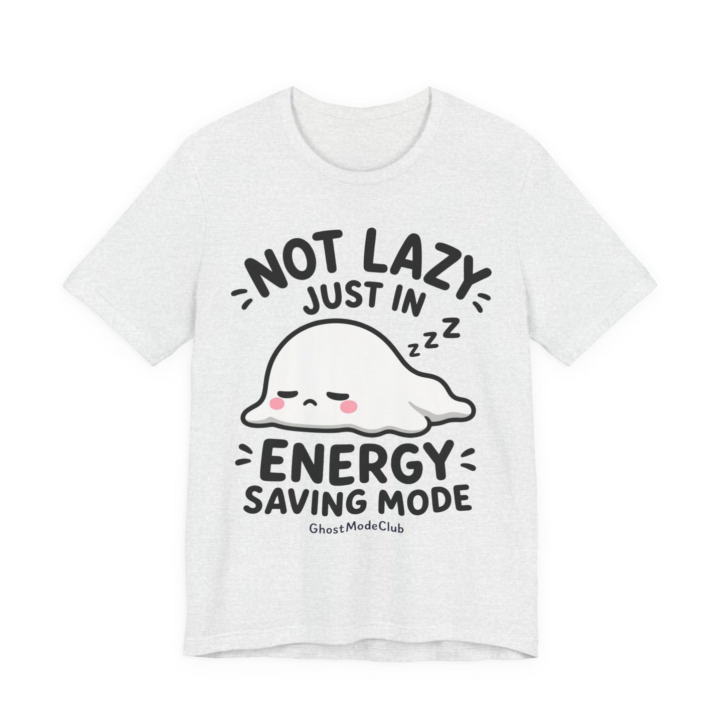 Not Lazy Just in Energy Saving Mode T‑Shirt — Cute Sleeping Ghost Tee