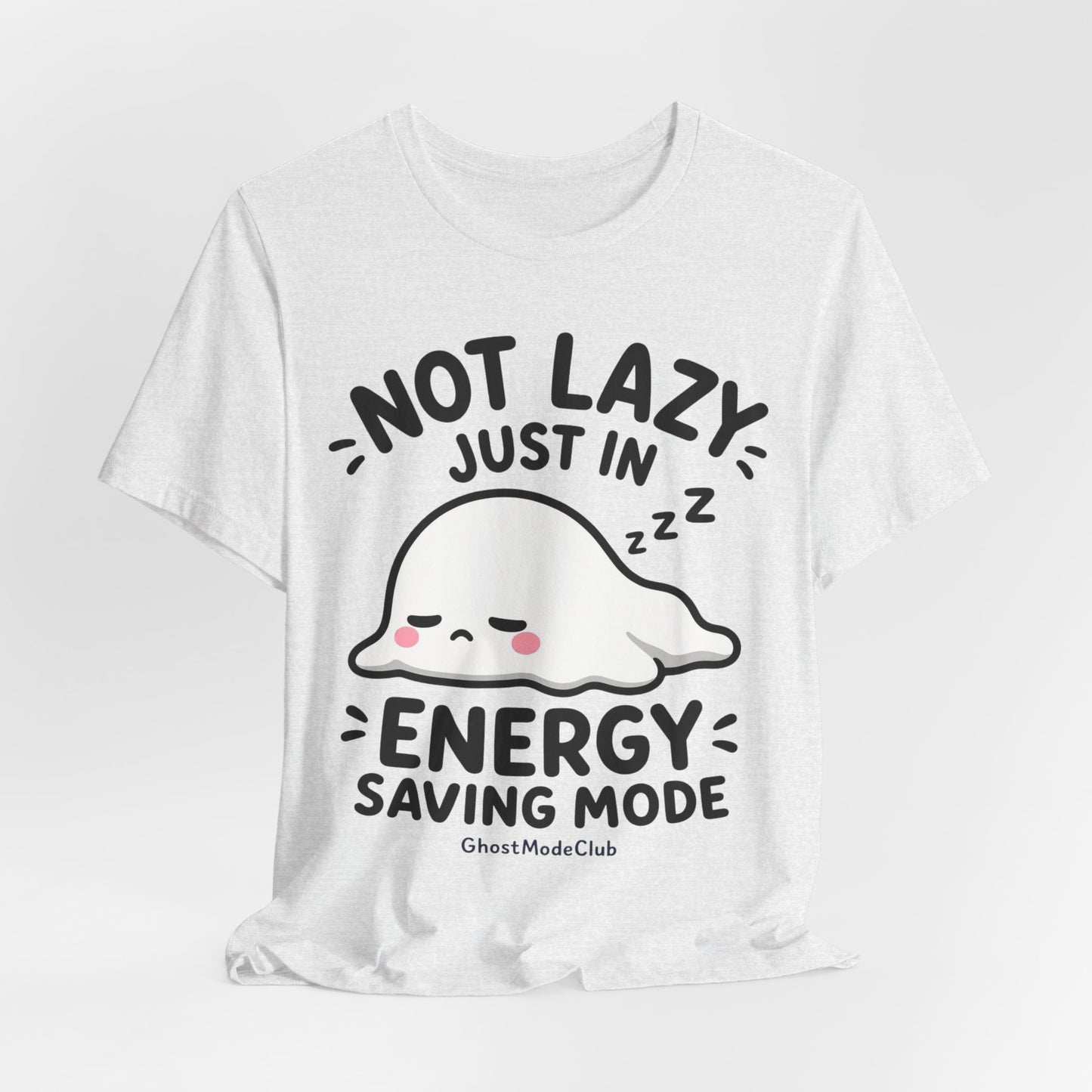 Not Lazy Just in Energy Saving Mode T‑Shirt — Cute Sleeping Ghost Tee