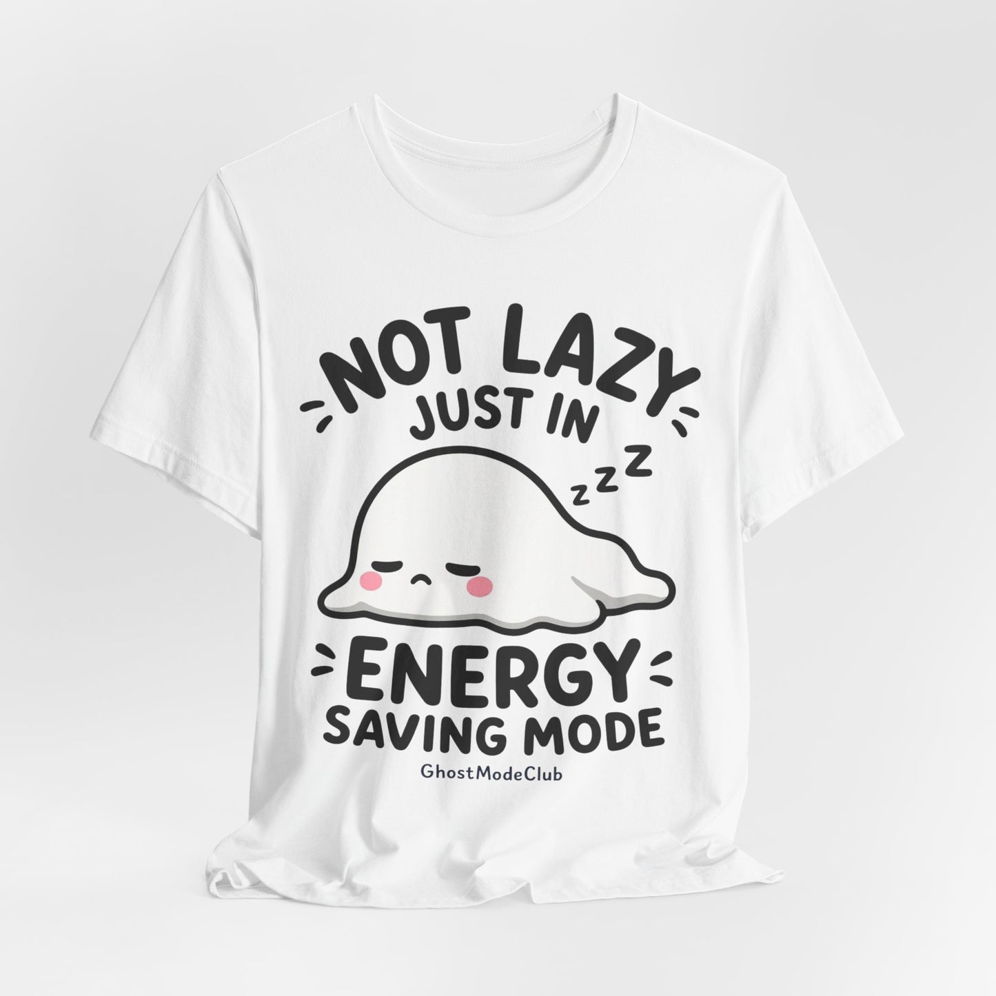 Not Lazy Just in Energy Saving Mode T‑Shirt — Cute Sleeping Ghost Tee