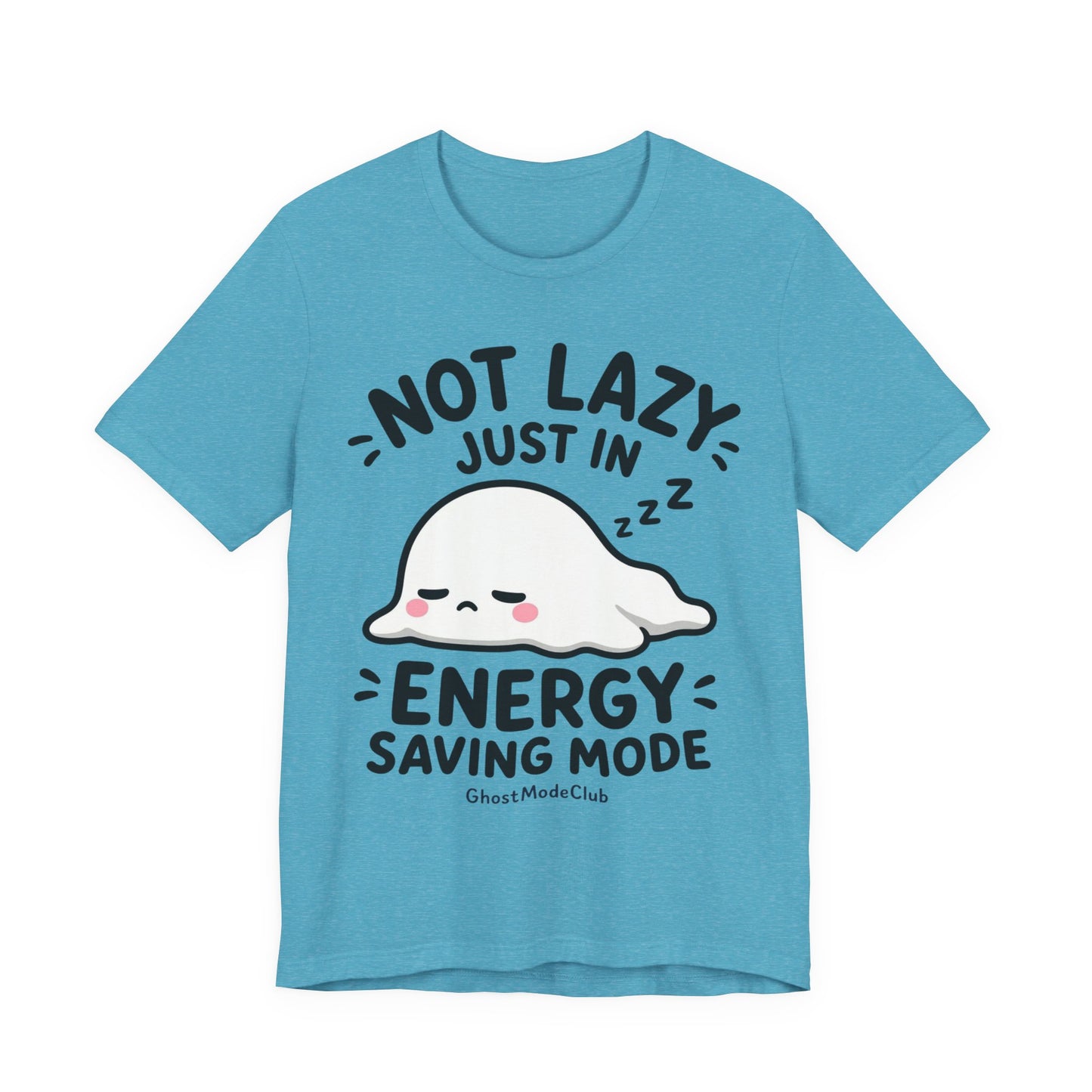 Not Lazy Just in Energy Saving Mode T‑Shirt — Cute Sleeping Ghost Tee