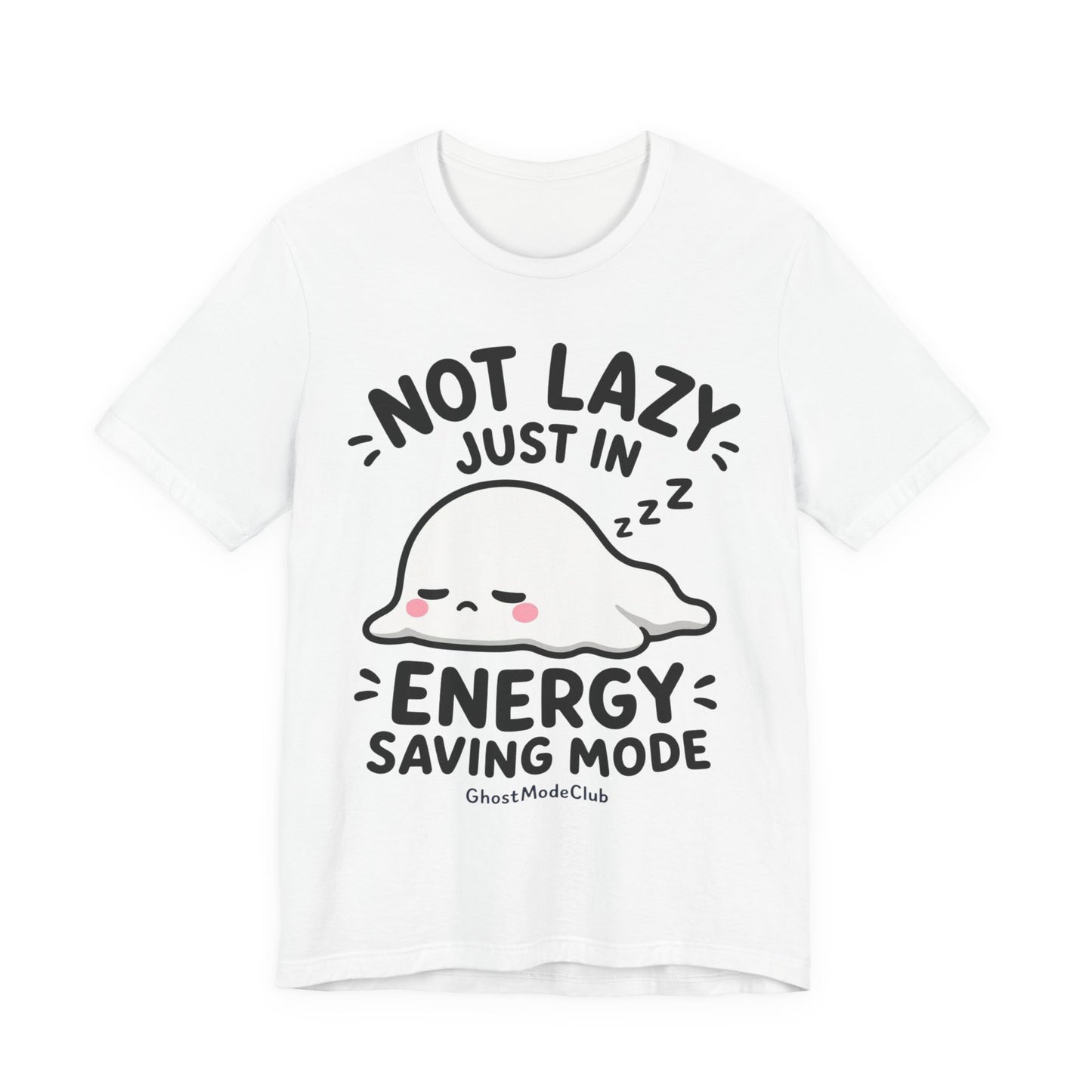 Not Lazy Just in Energy Saving Mode T‑Shirt — Cute Sleeping Ghost Tee